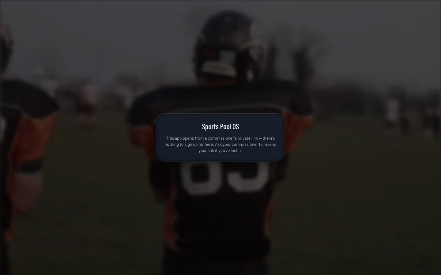 Sports Pool OS front page: a frosted-glass card over a blurred football backdrop, explaining the app opens only from a commissioner’s private link